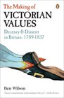 The Making of Victorian Values Decency and Dissent in Britain 17891837