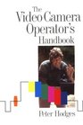 Video Camera Operator's Handbook