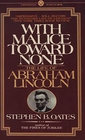 With Malice Toward None The Life of Abraham Lincoln