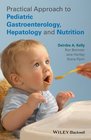 Practical Approach to Pediatric Gastroenterology Hepatology and Nutrition
