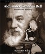 Alexander Graham Bell Inventor and Visionary