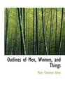Outlines of Men Women and Things