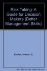Risk Taking A Guide for Decision Makers
