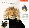 Mask Making Get Started in a New Craft With EasyToFollow Projets for Beginners