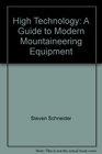 High Technology A Guide to Modern Mountaineering Equipment