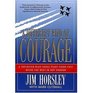 A DIFFERENT KIND OF COURAGE a Top Rated Blue Angel Pilot Finds That Being the Best Is Not Enough