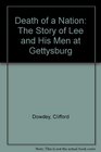 Death of a Nation The Story of Lee and His Men at Gettysburg