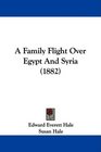 A Family Flight Over Egypt And Syria