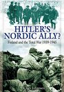 Hitler's Nordic Ally Finland and the Total War 1939  1945