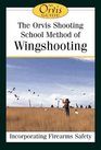 The Orvis Shooting School Method of Wingshooting Incorporating Firearms Safety as Taught at the Shooting Grounds at Orvis Sandanona Orvis Mancheste