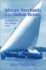 African Merchants of the Indian Ocean Swahili of the East African Coast