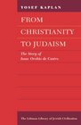 From Christianity To Judaism The Story Of Isaac Orobio De Castro