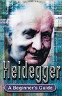 Heidegger A Beginner's Guide