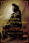 Holding Our World Together Ojibwe Women and the Survival of the Community