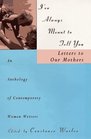 I've Always Meant to Tell You  Letters to Our Mothers  An Anthology of Contemporary Women Writers