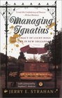 Managing Ignatius : The Lunacy of Lucky Dogs and Life in New Orleans