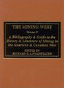 The Mining West A Bibliography  Guide to the History  Literature of Mining the American  Canadian West