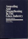 Annealing and Strengthening in the Glass Industry