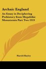 Archaic England An Essay in Deciphering Prehistory from Megalithic Monuments Part Two 1919