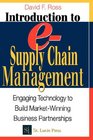 Introduction to eSupply Chain Management Engaging Technology to Build MarketWinning Business Partnerships