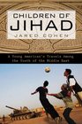 Children of Jihad A Young American's Travels Among the Youth of the Middle East