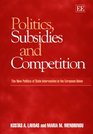 Politics Subsidies and Competition The New Politics of State Intervention in the European Union