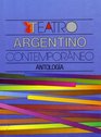 Teatro argentino contemporaneo  antologia