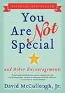You Are Not Special And Other Encouragements