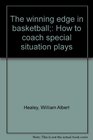 The winning edge in basketball How to coach special situation plays