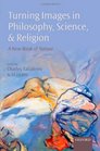Turning Images in Philosophy Science and Religion A New Book of Nature