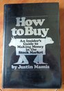 How to Buy An Insider's Guide to Making Money in the Stock Market