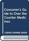 Consumer's Guide to Over the Counter Medicines