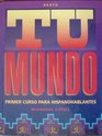 Tu Mundo Primer Curso Para Hispanohablantes