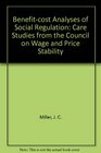 Benefitcost Analyses of Social Regulation Care Studies from the Council on Wage and Price Stability