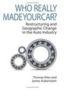 Who Really Made Your Car Restructuring and Geographic Change in the Auto Industry