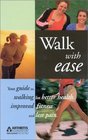 Walk With Ease Your Guide to Walking for Better Health Improved Fitness and Less Pain