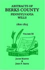 Abstracts of Berks County Pennsylvania Wills 18001825