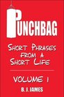 Punchbag Short Phrases from a Short Life Volume 1