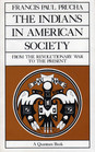 The Indians in American Society From the Revolutionary War to the Present