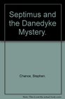 Septimus and the Danedyke Mystery