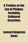 A Treatise on the Law of Pledges Including Collateral Securities