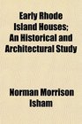 Early Rhode Island Houses An Historical and Architectural Study