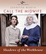 Call the Midwife Shadows of the Workhouse