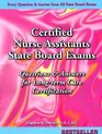 Certified Nurse Assistant's Exam Questions and Answers for Long Term Care Certification Questions and Answers Given on All State Board Cna Exams