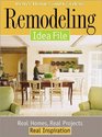 Remodeling Idea File: Real Homes, Real Projects, Real Inspiration