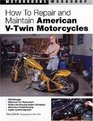 How to Repair and Maintain American VTwin Motorcycles