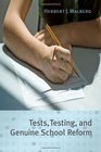 Tests Testing and Genuine School Reform