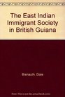 The East Indian Immigrant Society in British Guiana