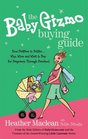The Baby Gizmo Buying Guide From Pacifiers to Potties    Why When and What to Buy for Pregnancy Through Preschool