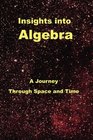 Insights Into Algebra A Journey Through Space and Time